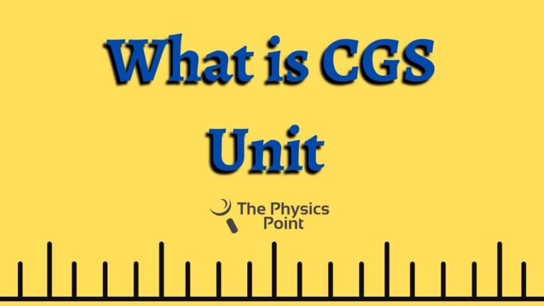 What is CGS System in Physics? Definition and Meaning