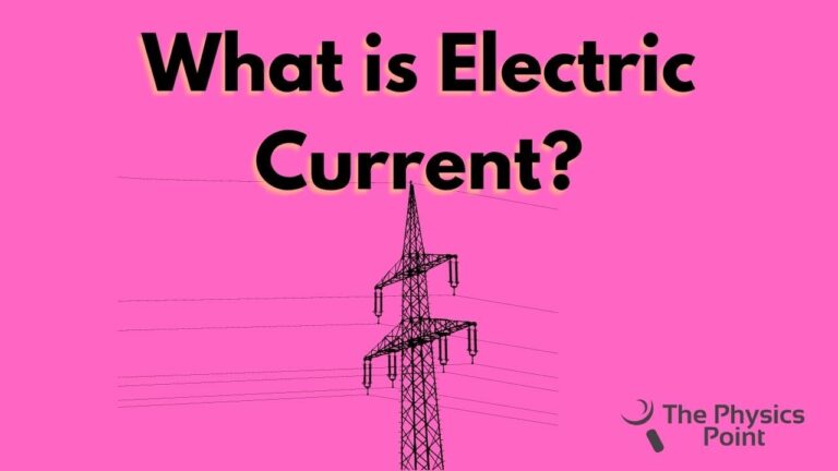 What is Electric Current? Definition, Types and Unit