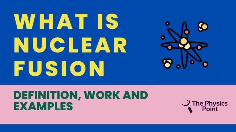 What is Nuclear Fusion? Definition, Application and Examples