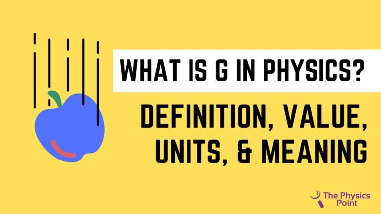What is G in Physics? Definition, Value, Units, Meaning