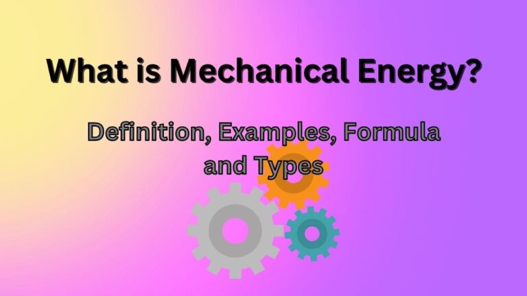 What is Mechanical Energy? Definition, Examples, Formula and Types