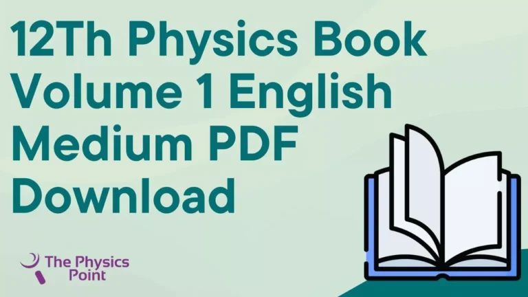 12th Physics Book Volume 1 English Medium PDF Download (Free 2024)