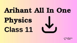 Arihant All In One Physics Class 11 PDF download