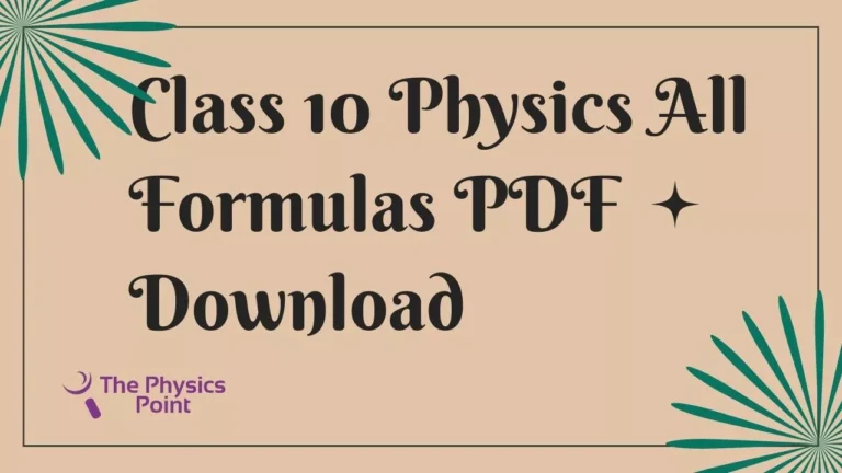 Class 10 Physics All Formulas PDF summary download (Free)