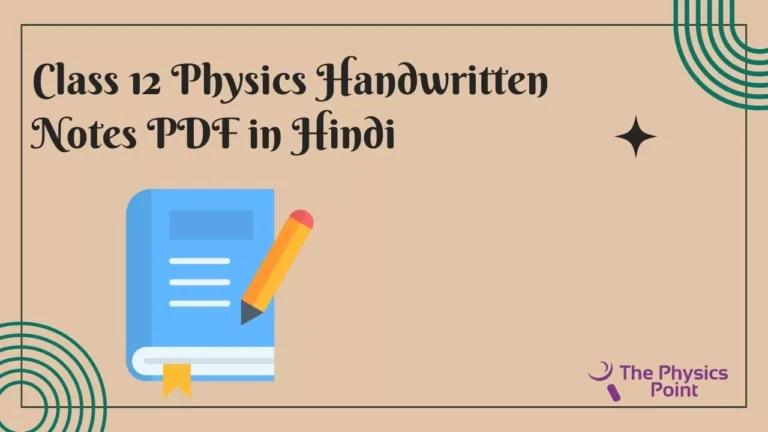 Class 12 Physics Handwritten Notes PDF in Hindi Download (Free)