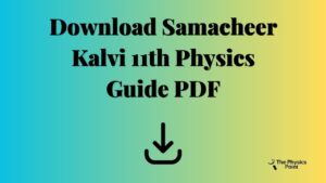 Download Samacheer Kalvi 11th Physics Guide PDF