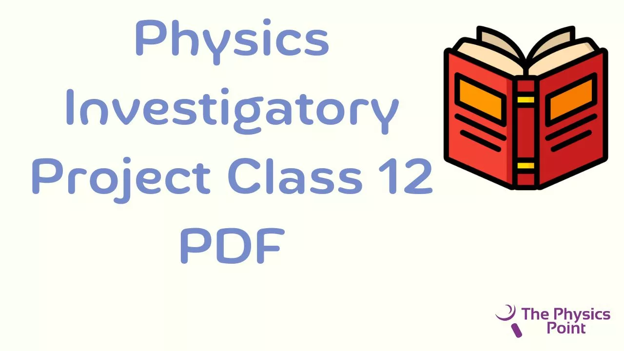 Physics Investigatory Project Class 12 PDF
