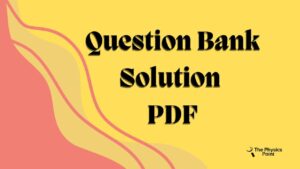 Question Bank Solution PDF physics