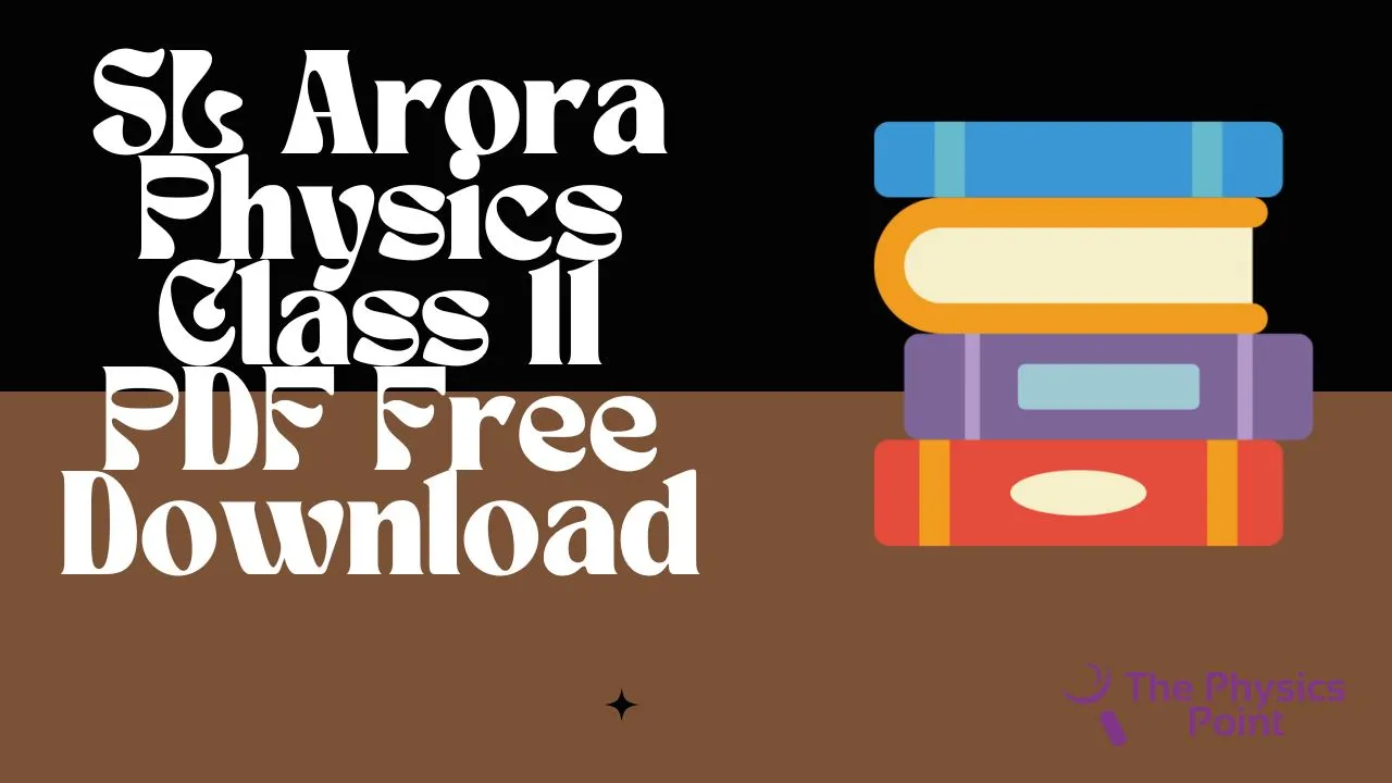 SL Arora Physics Class 11 PDF Free Download