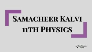 Samacheer Kalvi 11th Physics