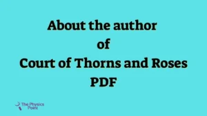 About the author of Court of Thorns and Roses PDF